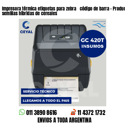 Impresora térmica etiquetas para zebra  código de barra – Producción de semillas híbridas de cereales